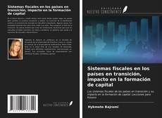 Couverture de Sistemas fiscales en los países en transición, impacto en la formación de capital