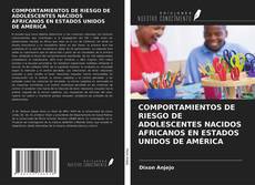 Portada del libro de COMPORTAMIENTOS DE RIESGO DE ADOLESCENTES NACIDOS AFRICANOS EN ESTADOS UNIDOS DE AMÉRICA