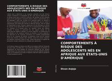 Couverture de COMPORTEMENTS À RISQUE DES ADOLESCENTS NÉS EN AFRIQUE AUX ÉTATS-UNIS D'AMÉRIQUE