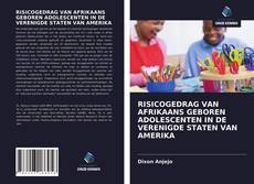 Обложка RISICOGEDRAG VAN AFRIKAANS GEBOREN ADOLESCENTEN IN DE VERENIGDE STATEN VAN AMERIKA