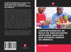 Buchcover von COMPORTAMENTOS DE RISCO DE ADOLESCENTES AFRICANOS NASCIDOS NOS ESTADOS UNIDOS DA AMÉRICA