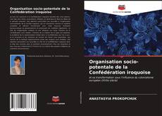 Couverture de Organisation socio-potentale de la Confédération iroquoise