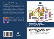 Bookcover of Larvizide Aktivität gegen Aedes aegypti-Larven