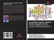 Capa do livro de Larvicidal activity against Aedes aegypti larvae 