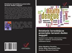 Bookcover of Działanie larwobójcze przeciwko larwom Aedes aegypti
