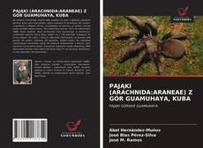 PAJĄKI (ARACHNIDA:ARANEAE) Z GÓR GUAMUHAYA, KUBA kitap kapağı