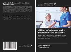 Bookcover of ¿Hiperinflado manual y succión o sólo succión?