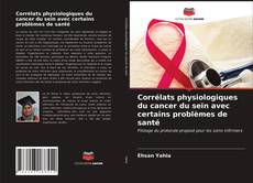 Buchcover von Corrélats physiologiques du cancer du sein avec certains problèmes de santé