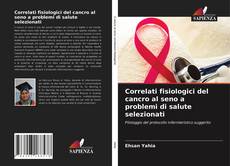 Capa do livro de Correlati fisiologici del cancro al seno a problemi di salute selezionati 