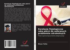Borítókép a  Korelacje fizjologiczne raka piersi do wybranych problemów zdrowotnych - hoz