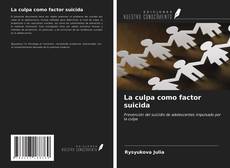 Bookcover of La culpa como factor suicida