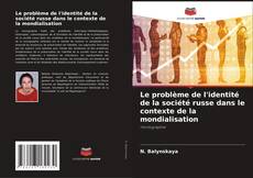 Le problème de l'identité de la société russe dans le contexte de la mondialisation kitap kapağı