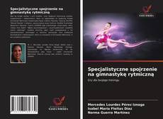 Bookcover of Specjalistyczne spojrzenie na gimnastykę rytmiczną