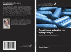 Couverture de Cuestiones actuales de epileptología