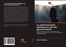 Copertina di La communication politique au sein du gouvernement