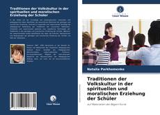 Couverture de Traditionen der Volkskultur in der spirituellen und moralischen Erziehung der Schüler