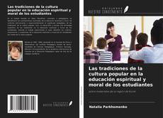 Las tradiciones de la cultura popular en la educación espiritual y moral de los estudiantes kitap kapağı