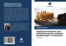 Politische Parteien und Politisierung der sozialen Beziehungen in Russland kitap kapağı