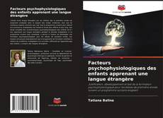 Facteurs psychophysiologiques des enfants apprenant une langue étrangère的封面