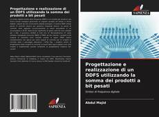 Bookcover of Progettazione e realizzazione di un DDFS utilizzando la somma dei prodotti a bit pesati
