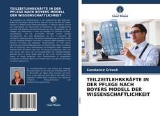 Couverture de TEILZEITLEHRKRÄFTE IN DER PFLEGE NACH BOYERS MODELL DER WISSENSCHAFTLICHKEIT