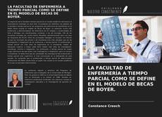 Portada del libro de LA FACULTAD DE ENFERMERÍA A TIEMPO PARCIAL COMO SE DEFINE EN EL MODELO DE BECAS DE BOYER.