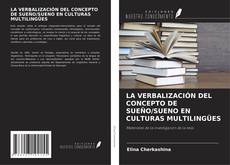 LA VERBALIZACIÓN DEL CONCEPTO DE SUEÑO/SUENO EN CULTURAS MULTILINGÜES kitap kapağı