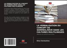 Portada del libro de LA VERBALISATION DU CONCEPT DE SOMMEIL/RÊVE DANS LES CULTURES MULTILINGUES