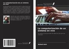Bookcover of La computarización de un sistema en vivo