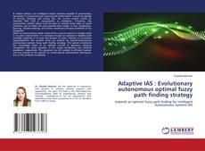 Buchcover von Adaptive IAS : Evolutionary autonomous optimal fuzzy path finding strategy