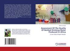 Copertina di Assessment Of The Quality Of Bottled Drinking Water Produced In Africa