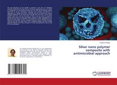 Copertina di Silver nano polymer composite with antimicrobial approach