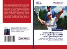 Buchcover von İnteraktif Öğrenmenin 7-8 Yaş Grubu Çocuklarda Tenis Öğrenmeye Etkisi