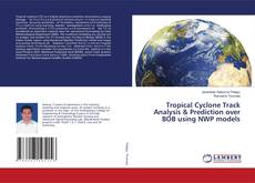 Copertina di Tropical Cyclone Track Analysis & Prediction over BOB using NWP models