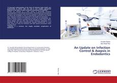 Copertina di An Update on Infection Control & Asepsis in Endodontics