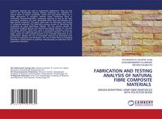 Buchcover von FABRICATION AND TESTING ANALYSIS OF NATURAL FIBRE COMPOSITE MATERIALS