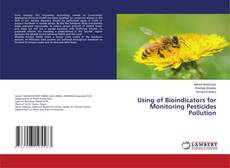 Copertina di Using of Bioindicators for Monitoring Pesticides Pollution