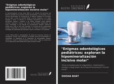 Couverture de "Enigmas odontológicos pediátricos: exploran la hipomineralización incisivo molar"