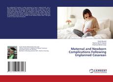 Bookcover of Maternal and Newborn Complications Following Unplanned Cesarean