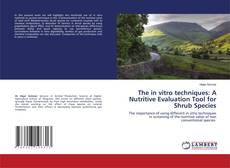 Copertina di The in vitro techniques: A Nutritive Evaluation Tool for Shrub Species