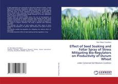 Buchcover von Effect of Seed Soaking and Foliar Spray of Stress Mitigating Bio-Regulators on Productivity of Durum Wheat