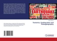 Couverture de Tectonics, Earthquakes and Paleogeography