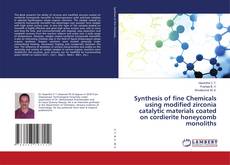 Copertina di Synthesis of fine Chemicals using modified zirconia catalytic materials coated on cordierite honeycomb monoliths
