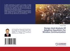 Copertina di Design And Analysis Of Adaptive Equalizers For Wireless Communication
