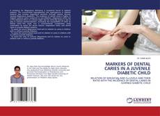 Buchcover von MARKERS OF DENTAL CARIES IN A JUVENILE DIABETIC CHILD