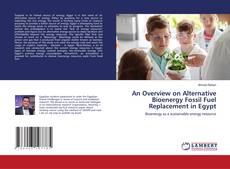 Couverture de An Overview on Alternative Bioenergy Fossil Fuel Replacement in Egypt