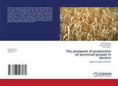 Copertina di The prospects of production of perennial grasses in Ukraine