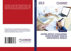 Buchcover von KATMA BÜTÇE UYGULAMASI ÇERÇEVESİNDE TRAKYA ÜNİVERSİTESİ ÖRNEĞİ