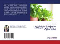 Copertina di Anthelmintic, Antidiarrheal and Thrombolytic activity of G. procumbens