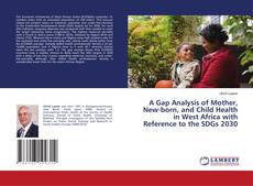 Buchcover von A Gap Analysis of Mother, New-born, and Child Health in West Africa with Reference to the SDGs 2030